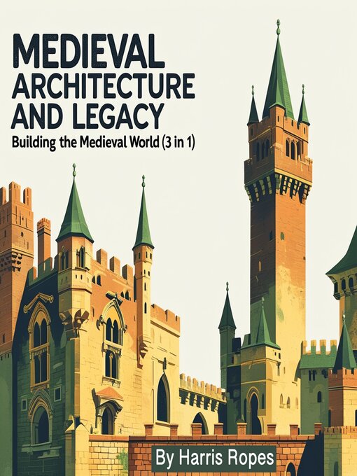 Title details for Medieval Architecture and Legacy by Harris Ropes - Wait list